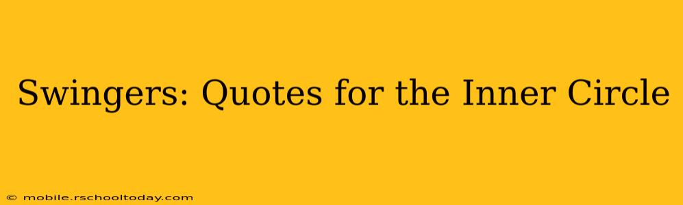 Swingers: Quotes for the Inner Circle
