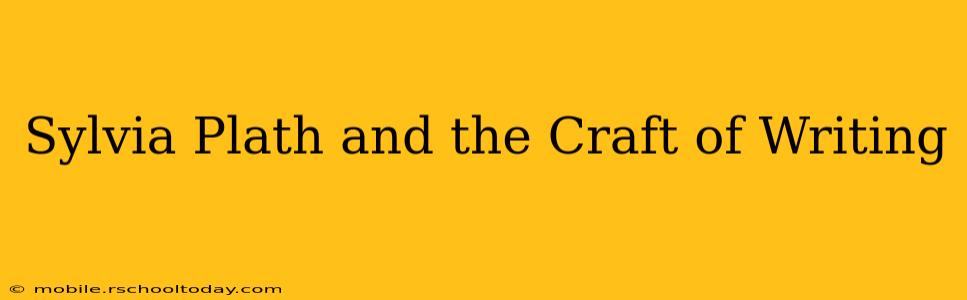 Sylvia Plath and the Craft of Writing