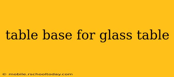 table base for glass table