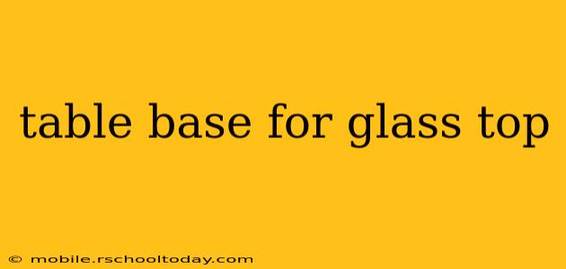 table base for glass top