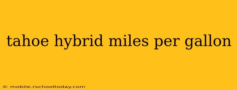 tahoe hybrid miles per gallon