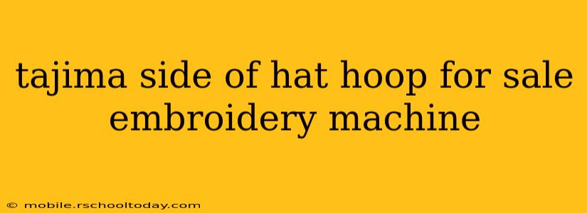 tajima side of hat hoop for sale embroidery machine
