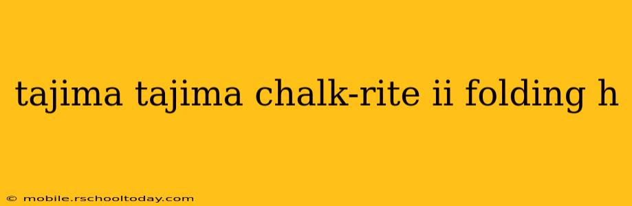 tajima tajima chalk-rite ii folding h