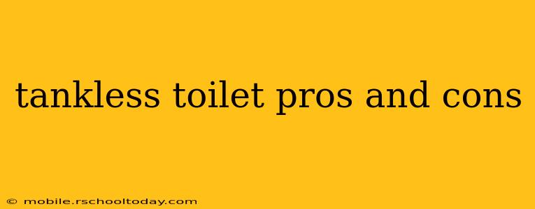 tankless toilet pros and cons