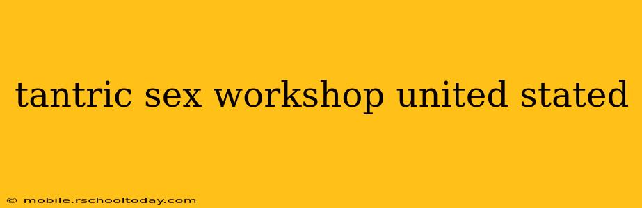 tantric sex workshop united stated