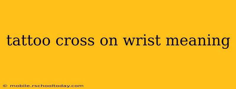 tattoo cross on wrist meaning