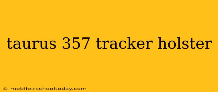 taurus 357 tracker holster