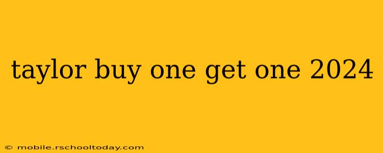 taylor buy one get one 2024