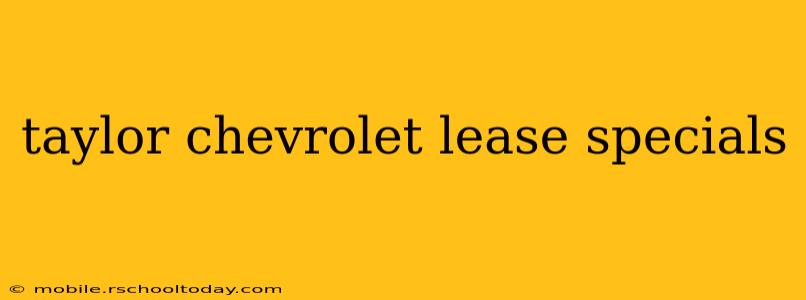 taylor chevrolet lease specials