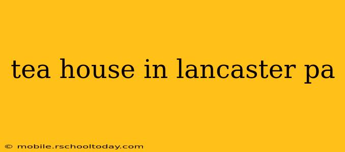 tea house in lancaster pa