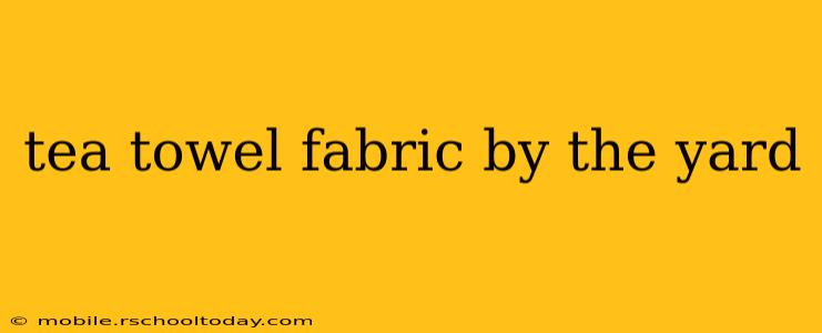 tea towel fabric by the yard