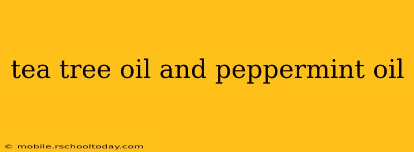 tea tree oil and peppermint oil