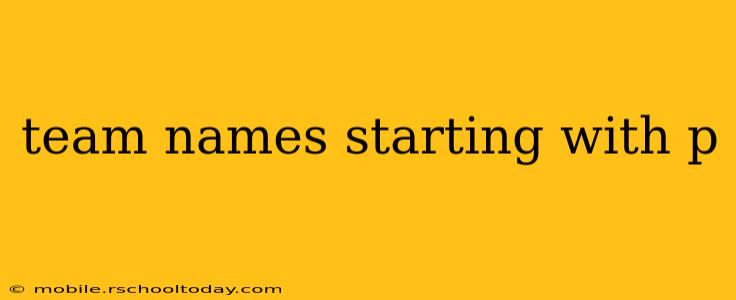 team names starting with p