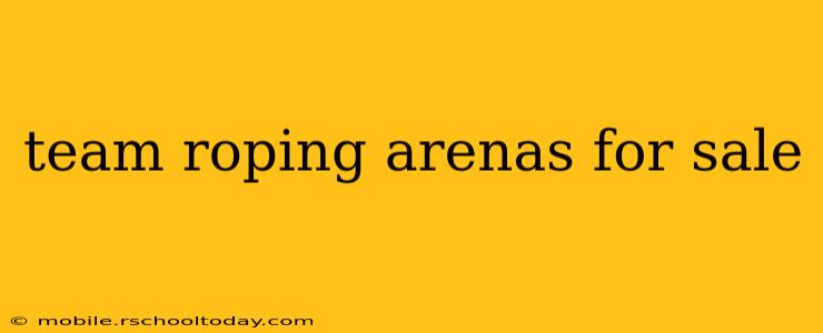 team roping arenas for sale