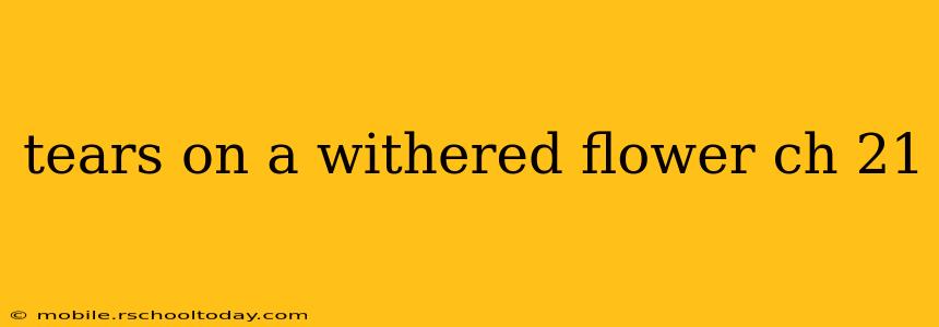 tears on a withered flower ch 21