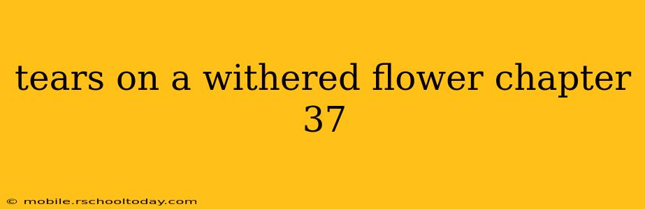 tears on a withered flower chapter 37