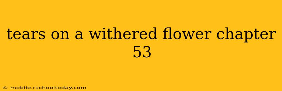 tears on a withered flower chapter 53