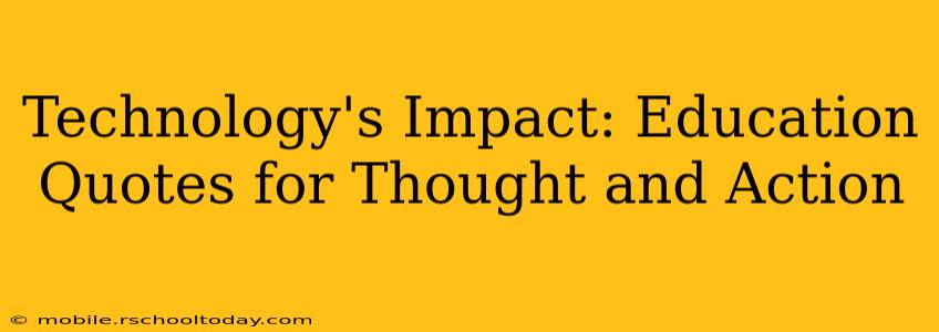 Technology's Impact: Education Quotes for Thought and Action