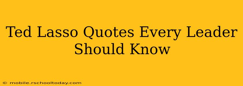 Ted Lasso Quotes Every Leader Should Know