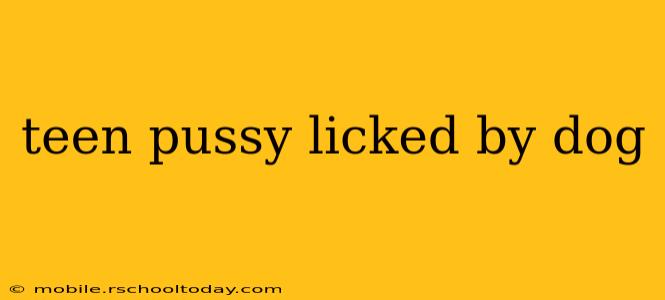 teen pussy licked by dog