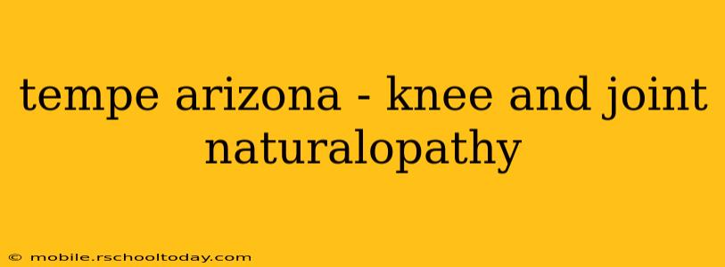 tempe arizona - knee and joint naturalopathy