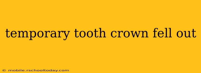 temporary tooth crown fell out