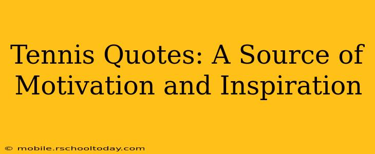 Tennis Quotes: A Source of Motivation and Inspiration