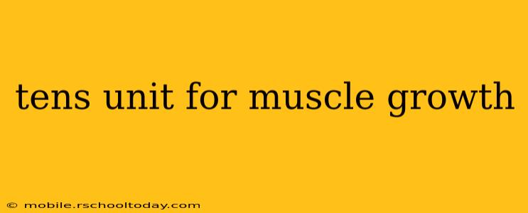tens unit for muscle growth
