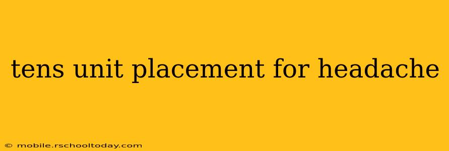 tens unit placement for headache
