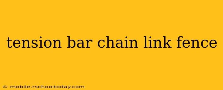 tension bar chain link fence
