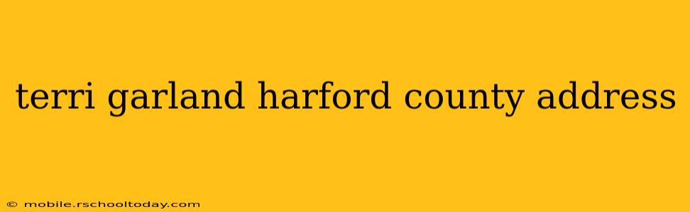 terri garland harford county address