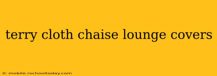 terry cloth chaise lounge covers
