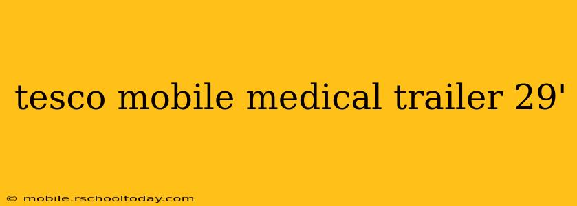 tesco mobile medical trailer 29'