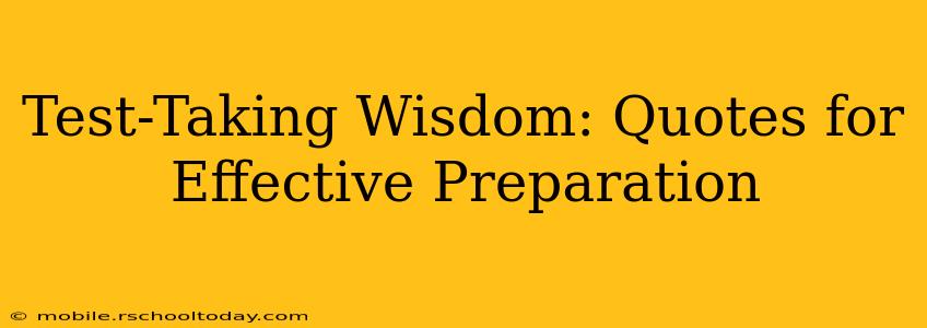 Test-Taking Wisdom: Quotes for Effective Preparation