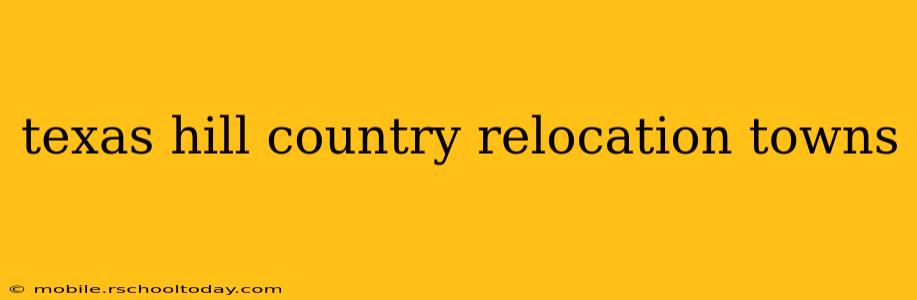 texas hill country relocation towns
