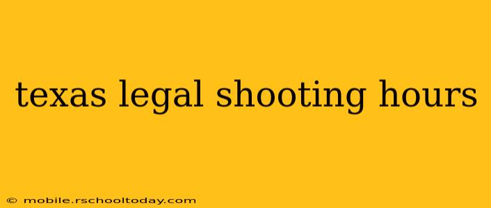 texas legal shooting hours