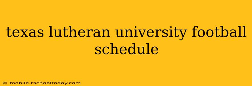 texas lutheran university football schedule