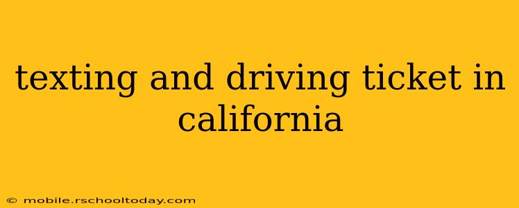 texting and driving ticket in california