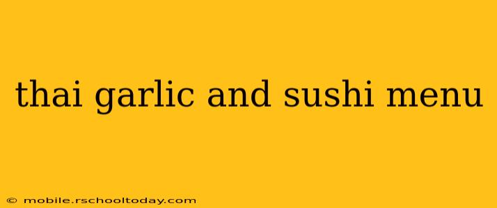 thai garlic and sushi menu