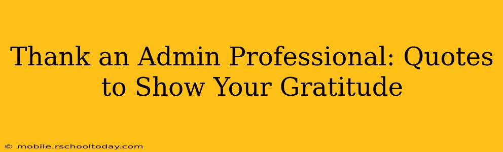 Thank an Admin Professional: Quotes to Show Your Gratitude