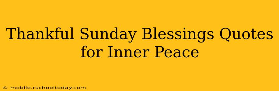 Thankful Sunday Blessings Quotes for Inner Peace