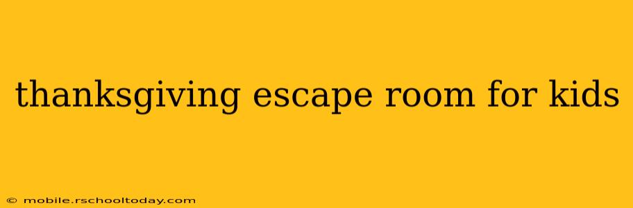 thanksgiving escape room for kids