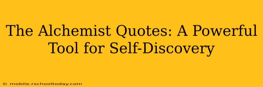 The Alchemist Quotes: A Powerful Tool for Self-Discovery