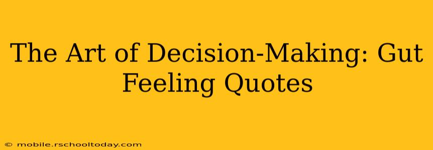 The Art of Decision-Making: Gut Feeling Quotes
