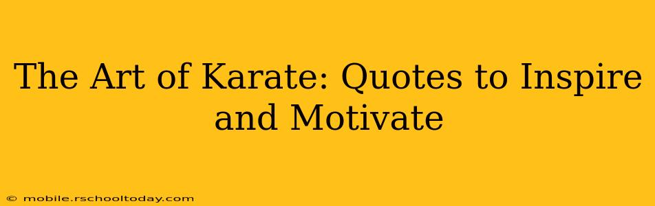 The Art of Karate: Quotes to Inspire and Motivate