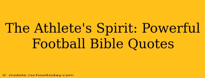 The Athlete's Spirit: Powerful Football Bible Quotes