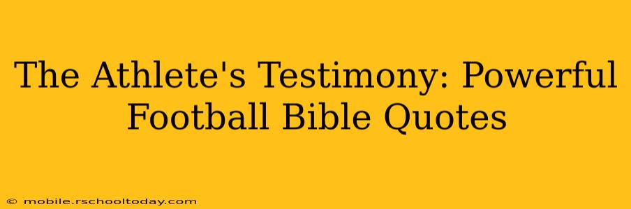 The Athlete's Testimony: Powerful Football Bible Quotes