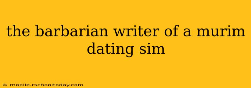the barbarian writer of a murim dating sim