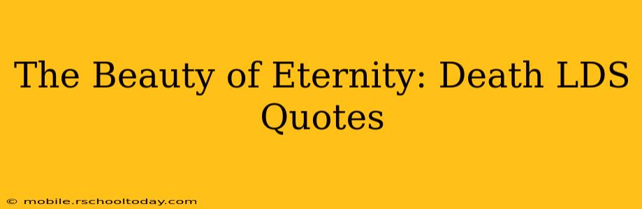The Beauty of Eternity: Death LDS Quotes
