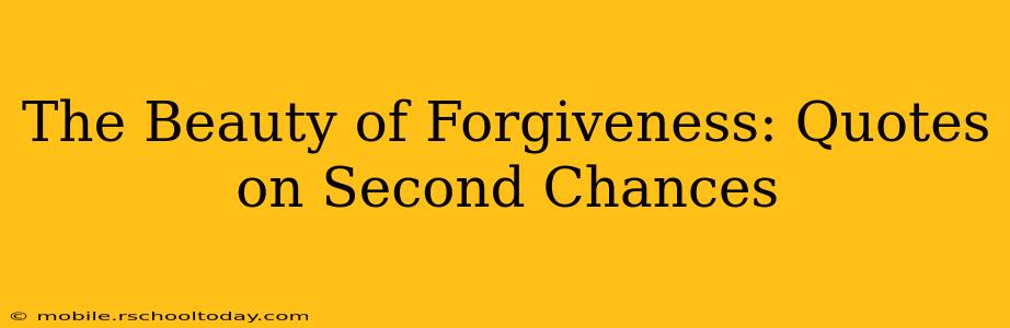 The Beauty of Forgiveness: Quotes on Second Chances